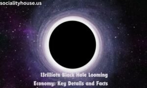 13rilliotn Black Hole Looming Economy Key Details and Facts